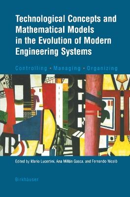 Technological Concepts and Mathematical Models in the Evolution of Modern Engineering Systems: Controlling • Managing • Organizing - cover
