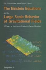The Einstein Equations and the Large Scale Behavior of Gravitational Fields: 50 Years of the Cauchy Problem in General Relativity
