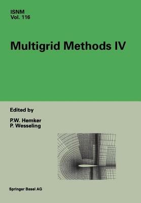 Multigrid Methods IV: Proceedings of the Fourth European Multigrid Conference, Amsterdam, July 6–9, 1993 - cover