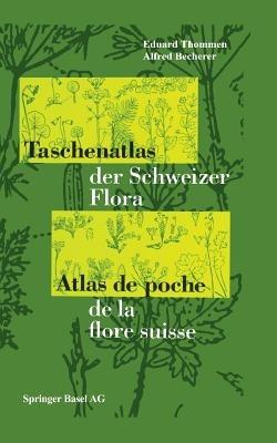 Taschenatlas der Schweizer Flora Atlas de poche de la flore suisse - E. Thommen,A. Becherer - cover