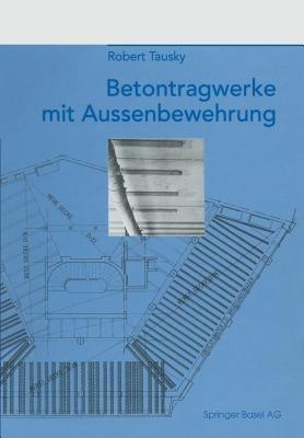 Betontragwerke mit Aussenbewehrung - Robert Tausky - cover