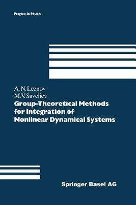 Group-Theoretical Methods for Integration of Nonlinear Dynamical Systems - Andrei N. Leznov,Mikhail V. Saveliev - cover