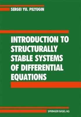 Introduction to Structurally Stable Systems of Differential Equations - S.Y. Pilyugin - cover