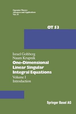 One-Dimensional Linear Singular Integral Equations: I. Introduction - I. Gohberg,N. Krupnik - cover