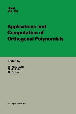 Applications and Computation of Orthogonal Polynomials: Conference at the Mathematical Research Institute Oberwolfach, Germany March 22–28, 1998 - cover