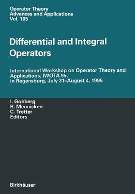 Differential and Integral Operators: International Workshop on Operator Theory and Applications, IWOTA 95, in Regensburg, July 31-August 4, 1995 - cover