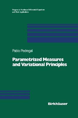 Parametrized Measures and Variational Principles - Pablo Pedregal - cover