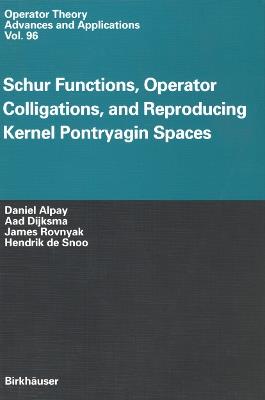 Schur Functions, Operator Colligations, and Reproducing Kernel Pontryagin Spaces - Daniel Alpay,Aad Dijksma,James Rovnyak - cover