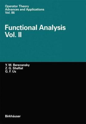 Functional Analysis: Vol.II - Yurij M. Berezansky,Zinovij G. Sheftel,Georgij F. Us - cover
