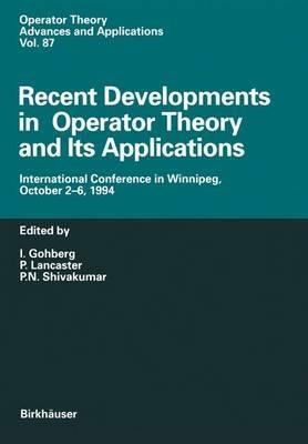 Recent Developments in Operator Theory and Its Applications: International Conference in Winnipeg, October 2–6, 1994 - cover