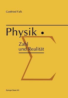 Physik: Zahl und Realität: Die begrifflichen und mathematischen Grundlagen einer universellen quantitativen Naturbeschreibung - G. Falk - cover