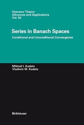 Series in Banach Spaces: Conditional and Unconditional Convergence - Vladimir Kadets - cover