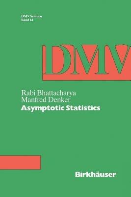 Asymptotic Statistics - Manfred Denker,Rabi Bhattacharya - cover