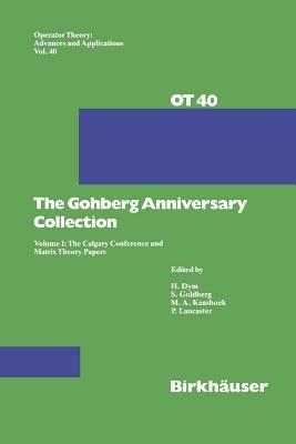 The Gohberg Anniversary Collection: Volume I: The Calgary Conference and Matrix Theory Papers - cover