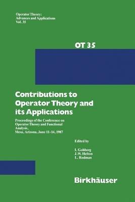 Contributions to Operator Theory and its Applications: Proceedings of the Conference on Operator Theory and Functional Analysis, Mesa, Arizona, June 11–14, 1987 - cover