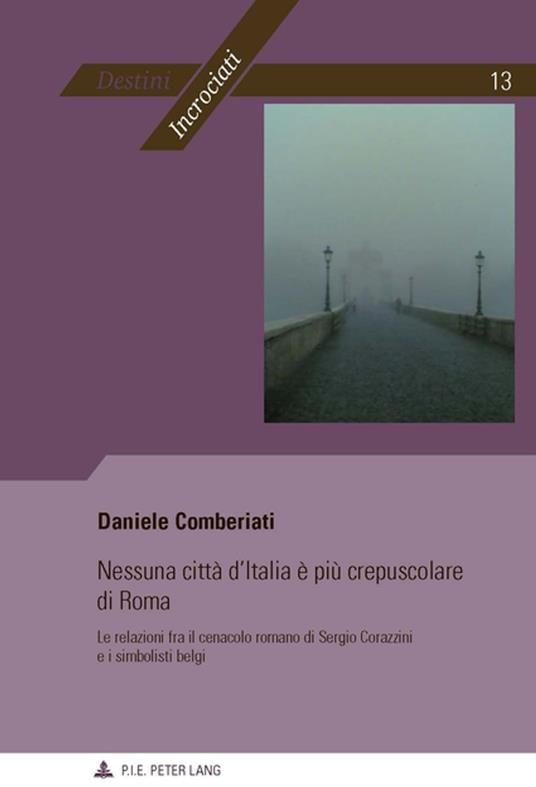 Nessuna città d’Italia è più crepuscolare di Roma - Daniele Comberiati,Groupe des italianisants des - ebook