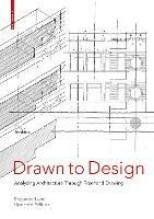 Drawn to Design: Analyzing Architecture Through Freehand Drawing -- Expanded and Updated Edition