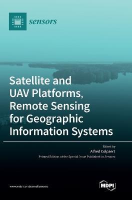 Satellite and UAV Platforms, Remote Sensing for Geographic Information Systems - cover