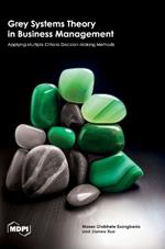 Grey Systems Theory in Business Management: Applying Multiple Criteria Decision-Making Methods