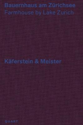 Bauernhaus am Zurichsee: Farmhouse by Lake Zurich - Kaferstein & Meister - cover