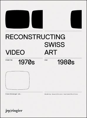 Reconstructing Swiss Video Art from the 1970s & 1980s - cover
