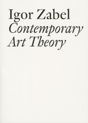 Igor Zabel: Contemporary Art Theory - Igor Zabel,Igor Spanjol - cover