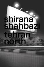 Shirana Shahbazi: Tehran North