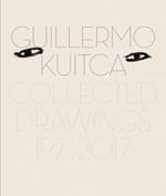 Guillermo Kuitca: Collected Drawings (1971 - 2017)