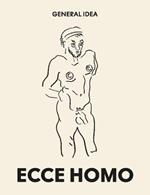 General Idea: Ecce Homo: Drawings (1985-1993)