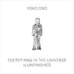 Yoko Ono: Everything in The Universe Is Unfinished