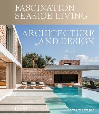Fascination Seaside Living: Architecture & Design - Chris van Uffelen - cover
