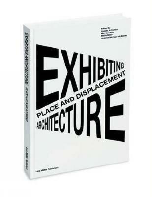 Place and Displacement Exhibiting Architecture - Thordis Arrhenius - cover