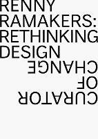 Renny Ramakers Rethinking Design-Curator of Change