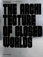 The Architecture of Closed Worlds: Or, What is the Power of Shit?