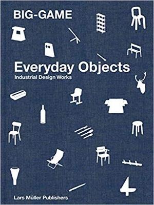 BIG-GAME - Everday Objects: Industrial Design Works - cover