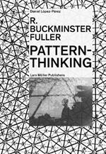 R. Buckminster Fuller: Pattern-Thinking