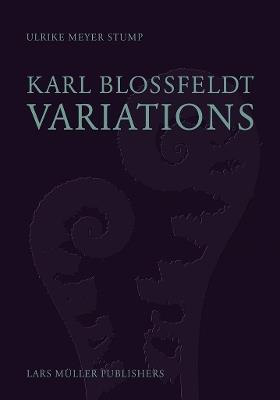 Karl Blossfeldt: Variations - Ulrike Meyer Stump - cover