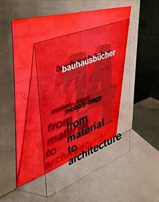 Maholy-nagy: From Material to Architecture: Bauhausbucher 14 - cover