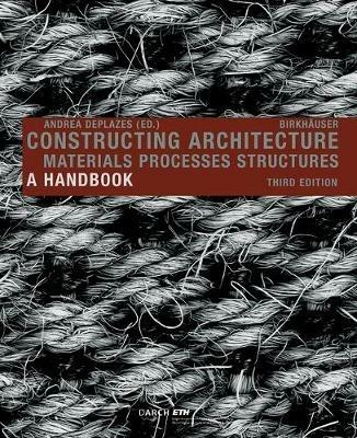 Constructing Architecture: Materials, Processes, Structures. A Handbook - cover
