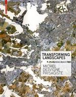 Transforming Landscapes: Michel Desvigne Paysagiste