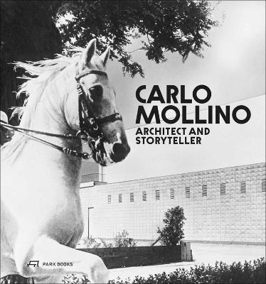 Carlo Mollino: Architect and Storyteller - Michelangelo Sabatino,Napoleone Ferrari - cover
