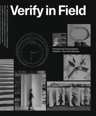 Verify in Field: Projects and Coversations Hoeweler + Yoon Architecture - Eric Hoeweler,J. Meejin Yoon - cover