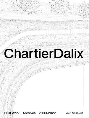 ChartierDalix. Built Work, Archives: 2008–2022 - cover