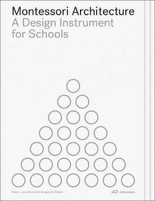 Montessori Architecture: A Design Instrument for Schools - Steve Lawrence,Benjamin Stæhli - cover