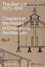 The Barrack, 1572–1914: Chapters in the History of Emergency Architecture