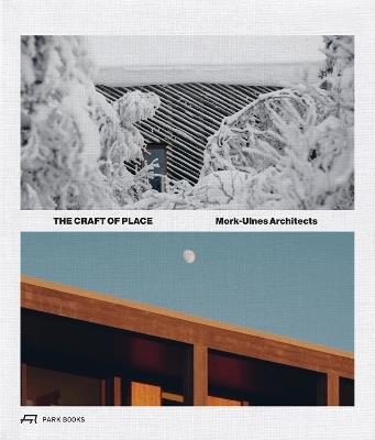 The Craft of Place: Mork-Ulnes Architects - cover