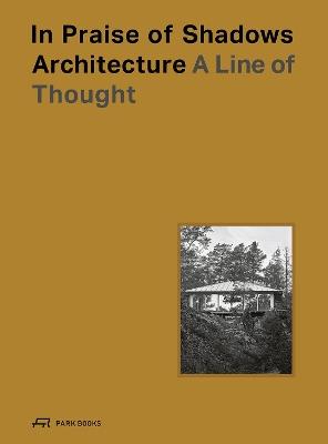 In Praise of Shadows Architecture: A Line of Thought - cover