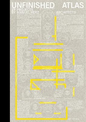 Unfinished Atlas: 19 Projects by Manuel Herz Architects - cover