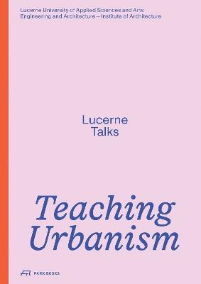 Teaching Urbanism: Lucerne Talks - cover
