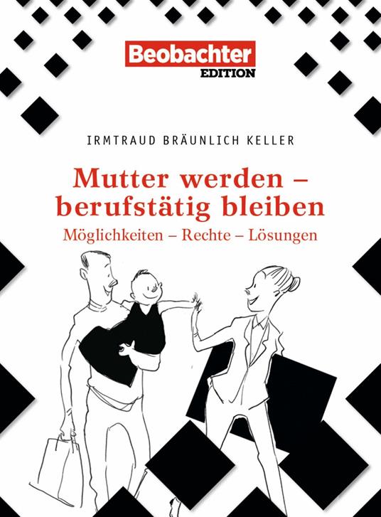 Mutter werden – berufstätig bleiben
